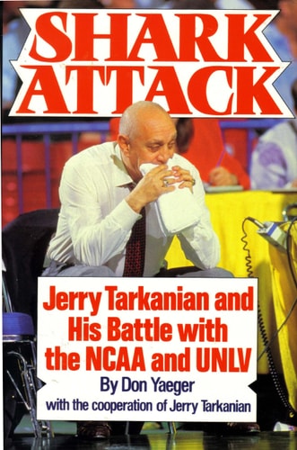 Shark Attack: Jerry Tarkanian and His Battle With the Ncaa and Unlv