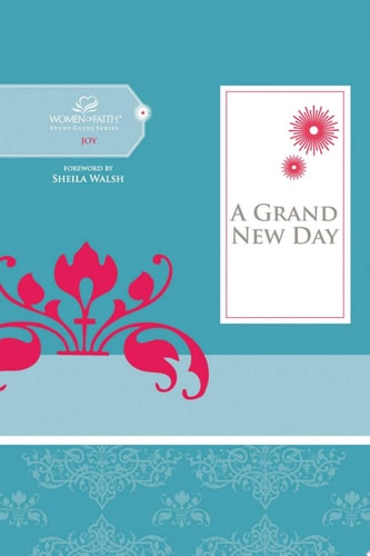 A Grand New Day: It's Never Too Late to Begin Again (Women of Faith Study Guide Series)