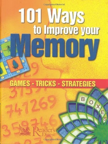 101 Ways to Improve Your Memory; Games, Tricks, Strategies