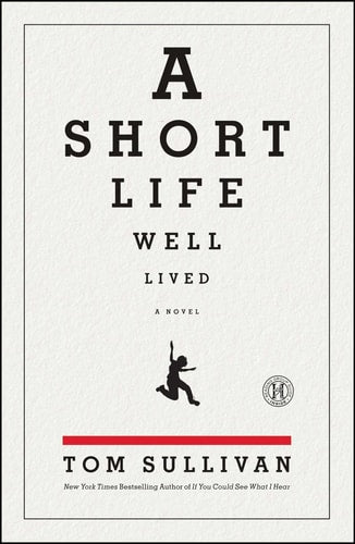 A Short Life Well Lived: A Novel