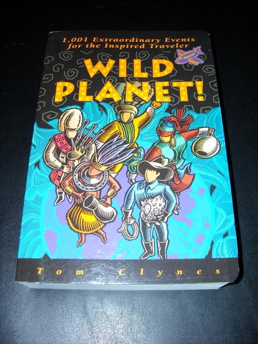 Wild Planet! 1,001 Extraordinary Events for the Inspired Travel