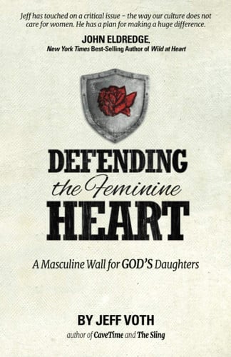 Defending the Feminine Heart: A Masculine Wall for God's Daughters