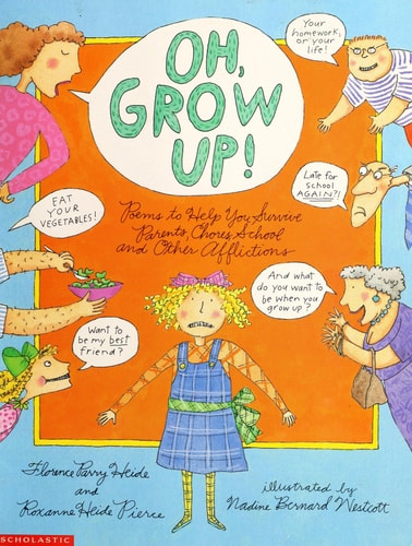 Oh, Grow Up!: Poems to Help You Survive Parents, Chores, School, and Other Afflictions