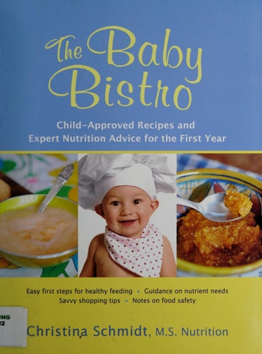 The Baby Bistro: Child-Approved Recipes and Expert Nutrition Advice for the First Year