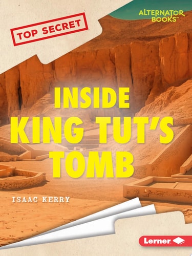 Inside King Tut's Tomb (Top Secret (Alternator Books ®))