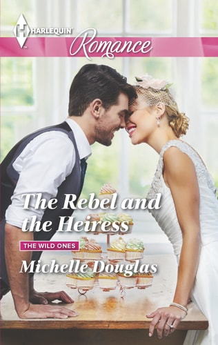The Rebel and the Heiress (The Wild Ones, 2)