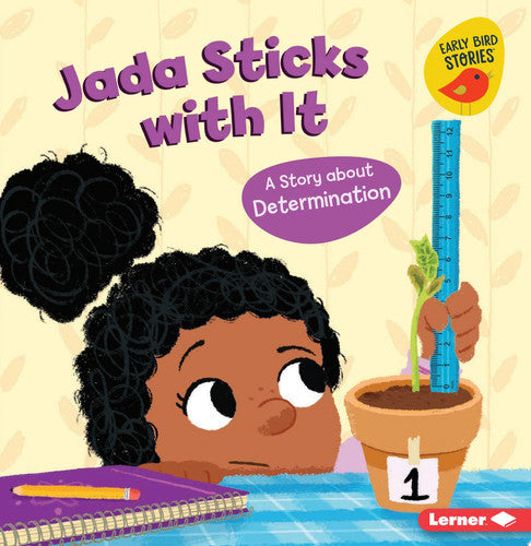 Jada Sticks with It: A Story about Determination (Building Character (Early Bird Stories ™))