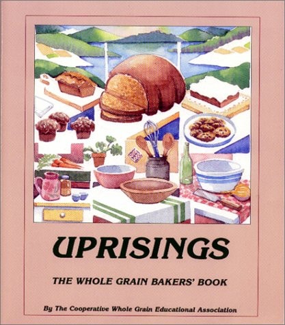 Uprisings: The Whole Grain Bakers Book
