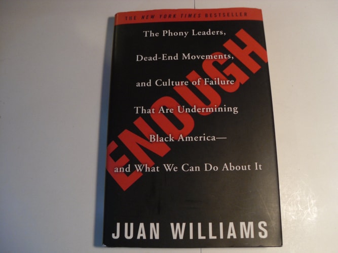Enough: The Phony Leaders, Dead-End Movements, and Culture of Failure That Are Undermining Black America--and What We Can Do About It