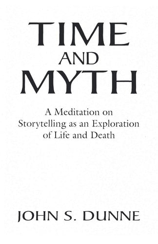 Time and Myth: A Meditation on Storytelling as an Exploration of Life and Death