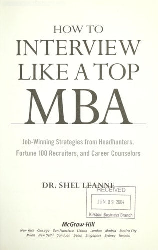 How to Interview Like a Top MBA: Job-Winning Strategies From Headhunters, Fortune 100 Recruiters, and Career Counselors