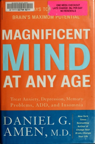 Magnificent Mind at Any Age: Natural Ways to Unleash Your Brain's Maximum Potential