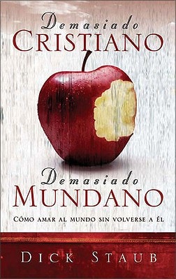 Demasiado Cristiano, Demasiado Mundano (Spanish Edition)