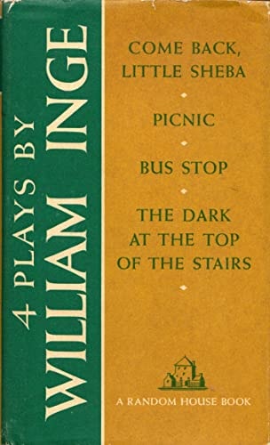 4 Plays: Come Back, Little Sheba; Picnic; Bus Stop; The Dark at the Top of the Stairs.