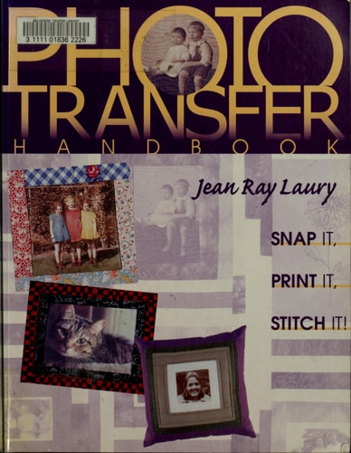 The Photo Transfer Handbook: Snap It, Print It, Stitch It