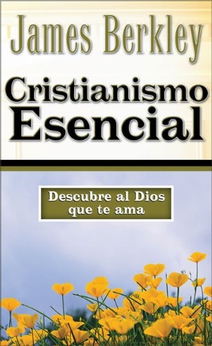 Cristianismo Esencial: Encontrar al Dios que te ama (Spanish Edition)
