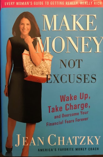 Make Money, Not Excuses: Wake Up, Take Charge, and Overcome Your Financial Fears Forever