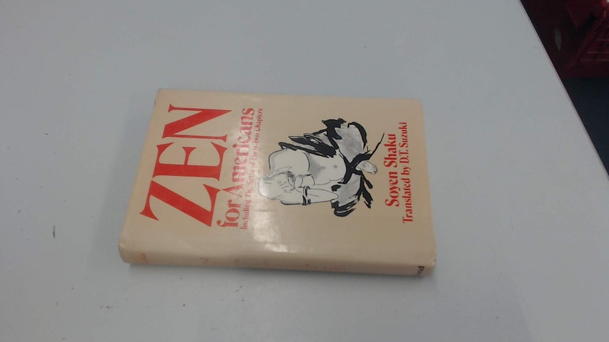 ZEN FOR AMERICANS INCLUDING THE SUTRA OF (42) FORTY-TWO CHAPTERS. [Reprint of Sermons of a Buddhist Abbot].