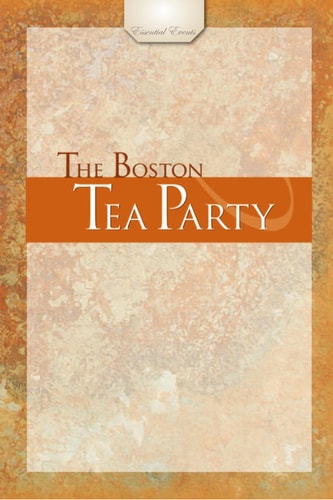The Boston Tea Party (Essential Events)