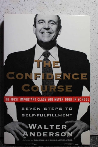The Confidence Course: Seven Steps to Self-Fulfillment