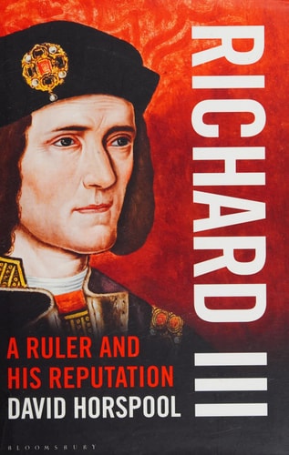 Richard III: A Ruler and His Reputation