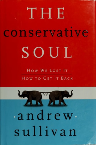 The Conservative Soul: How We Lost It, How to Get It Back