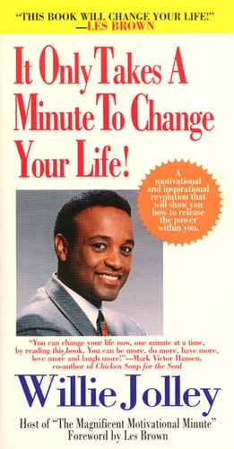 It Only Takes a Minute to Change Your Life!: A Motivational and Inspirational Revolution That Will Show You How to Release the Power Within You