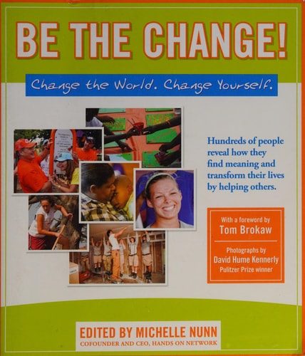 Be the Change! Change the World. Change Yourself.