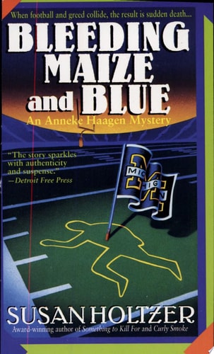 Bleeding Maize and Blue (Anneke Haagen Mysteries)