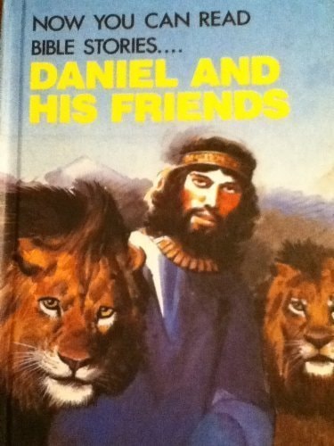 Daniel and his friends (Now you can read--Bible stories)