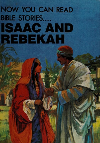 Isaac and Rebekah (NOW YOU CAN READ)