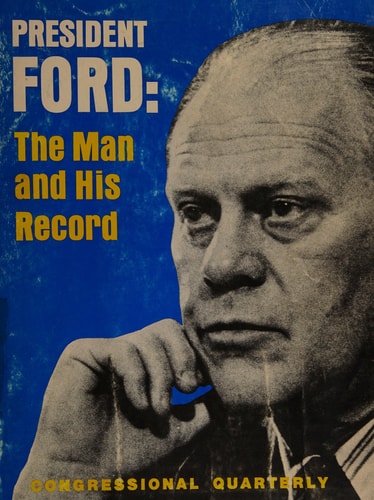 President Ford: The man and his record