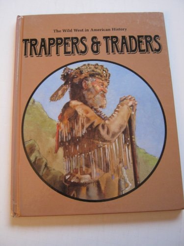 Trappers and Traders (Wild West in American History)