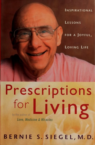 Prescriptions for Living: Inspirational Lessons for a Joyful, Loving Life