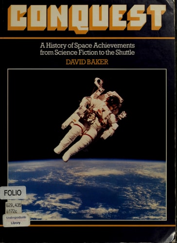 Conquest: A History of Space Achievements from Science Fiction to the Shuttle