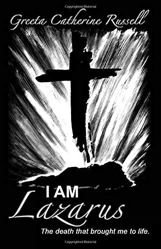 I Am Lazarus: The death that brought me to life.