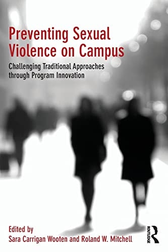 Preventing Sexual Violence on Campus: Challenging Traditional Approaches through Program Innovation