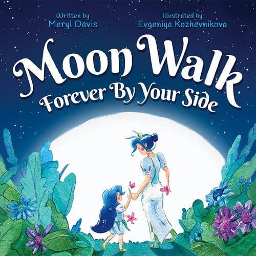 Moon Walk: Forever By Your Side - An Enchanting Rhyming Parental Love Story: Kids Family Book for Children Ages 3-8 - Discover the Unconditional Love & Support a Parent Has for Their Child