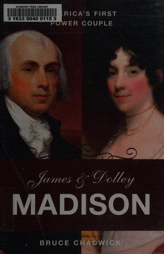 James and Dolley Madison: America's First Power Couple