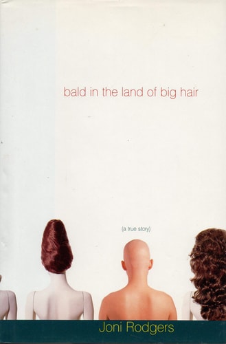 Bald in the Land of Big Hair : A True Story
