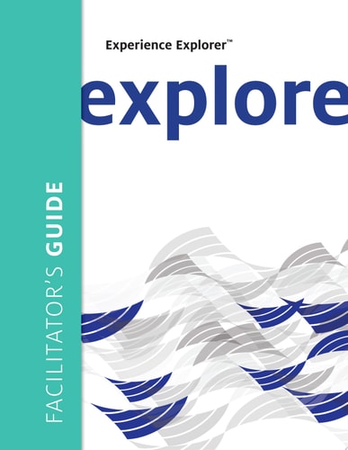 Experience Explorer Facilitator's Guide: From Yesterday's Lessons to Tomorrow's Success