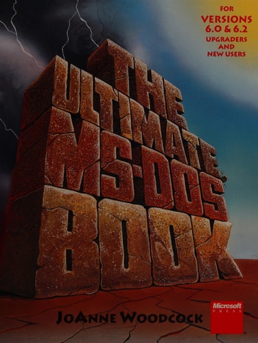 The Ultimate MS-DOS Book: For Versions 6.0 and 6.2: Upgraders and New Users