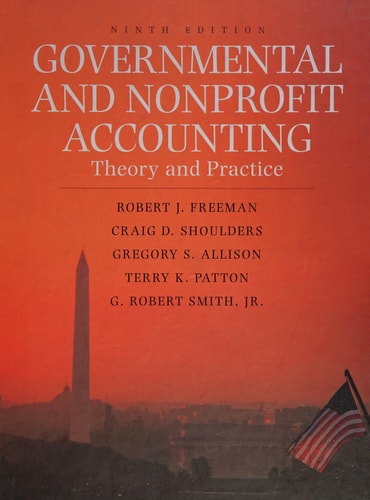 Governmental and Nonprofit Accounting: Theory and Practice