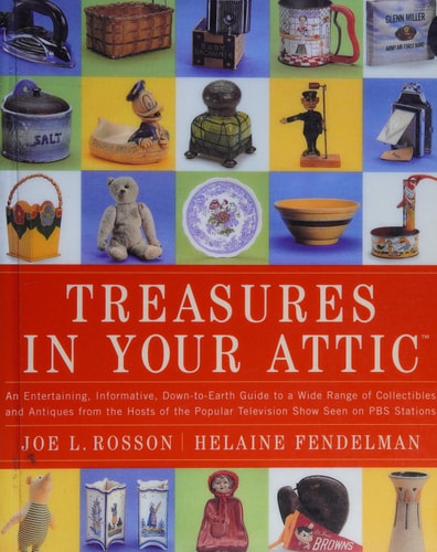 Treasures in Your Attic: An entertaining, informative, down-to-earth guide to a wide range of collectibles and antiques from the hosts of the popular PBS show