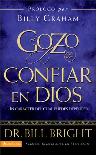 El Gozo de confiar en Dios: Un carácter del cual puedes depender (Spanish Edition)