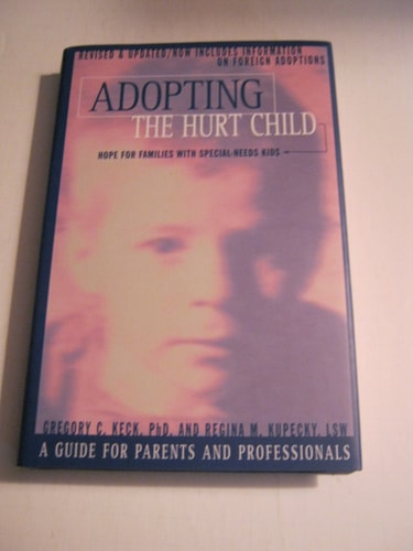 Adopting the Hurt Child: Hope for Families with Special-Needs Kids