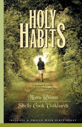 Holy Habits: A Woman's Guide to Intentional Living (Spiritual Formation Study Guides)