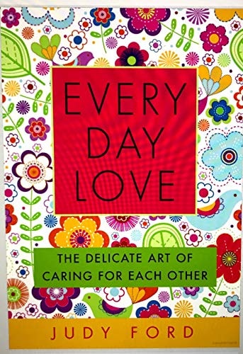 Every Day Love (The Delicate Art of Caring for Each Other)
