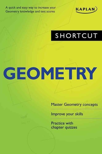 Shortcut Geometry: A quick and easy way to increase your geometry knowledge and test scores