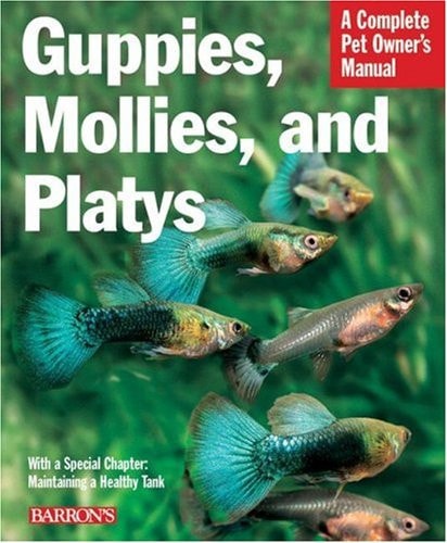 Guppies, Mollies, and Platys: Everything About Purchase, Care, Nutrition, and Behavior (Complete Pet Owner's Manual Series)